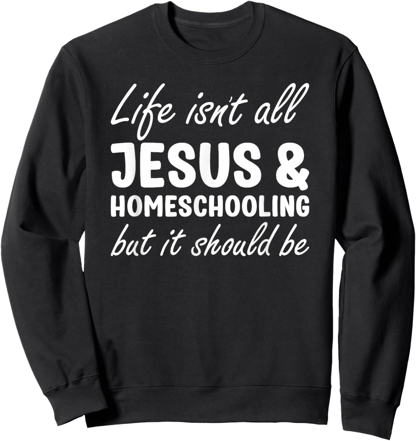 Homeschooling Women Funny I Love Homeschooling and Jesus Sweatshirt - Sweatshirt | Black