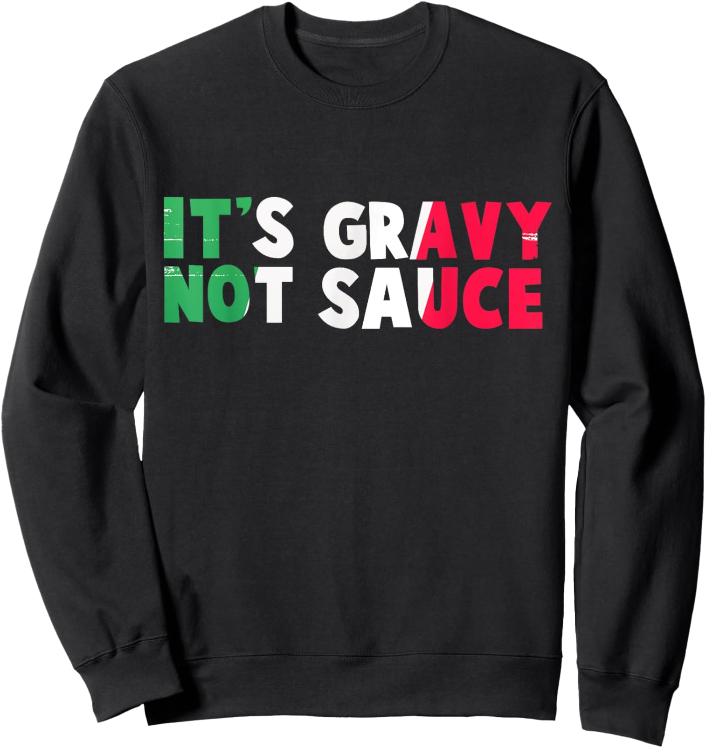 It's Gravy Not Sauce Funny Italian Flag Sweatshirt - Sweatshirt | Black