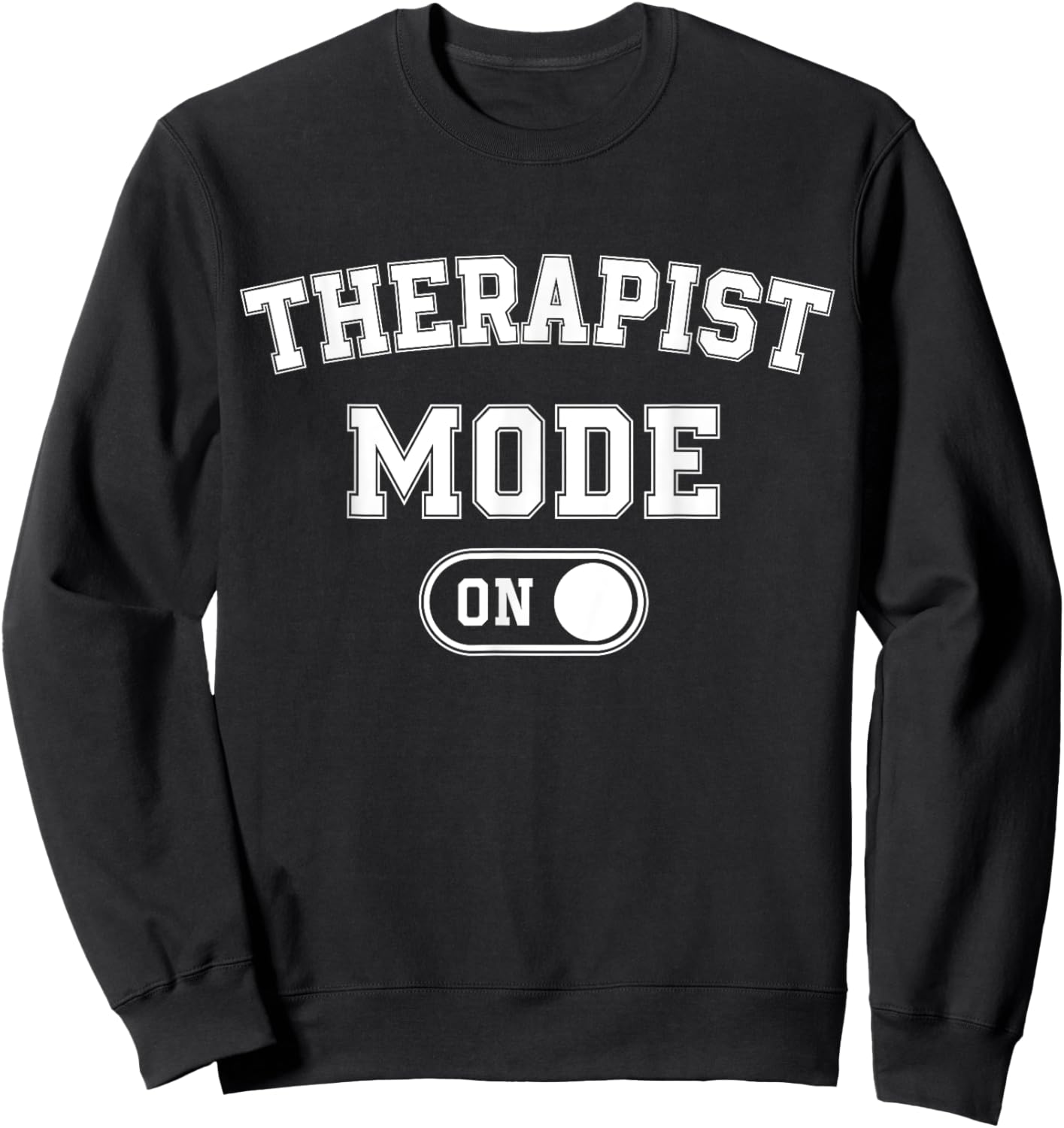 Therapist Mode On Funny Therapy Gift Psychologist Coach Sweatshirt - Sweatshirt | Black