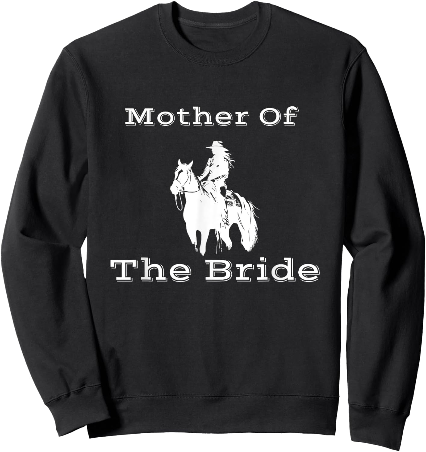 Mother of the Bride Cowgirl, Horseback, Western Rancher Sweatshirt - Sweatshirt | Black