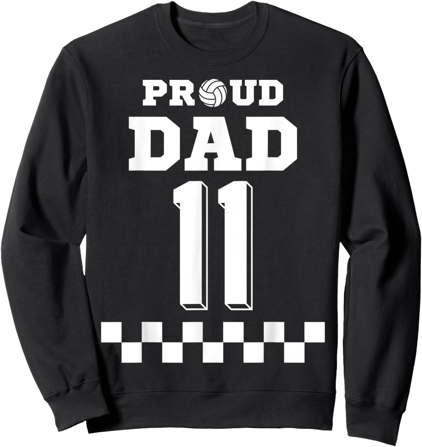 Volleyball Number 11 Eleven Custom Proud Dad Jersey Sweatshirt - Sweatshirt | Black