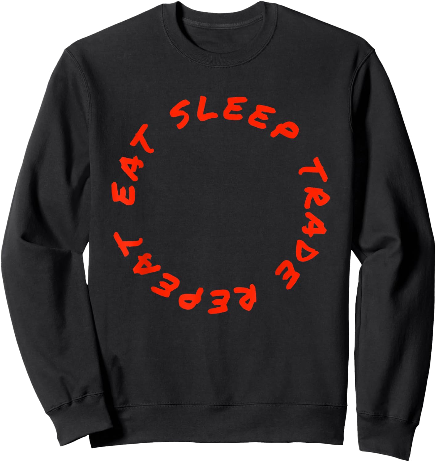 Eat Sleep Trade Repeat Funny Stock Day Trading Market Trader Sweatshirt - Sweatshirt | Black