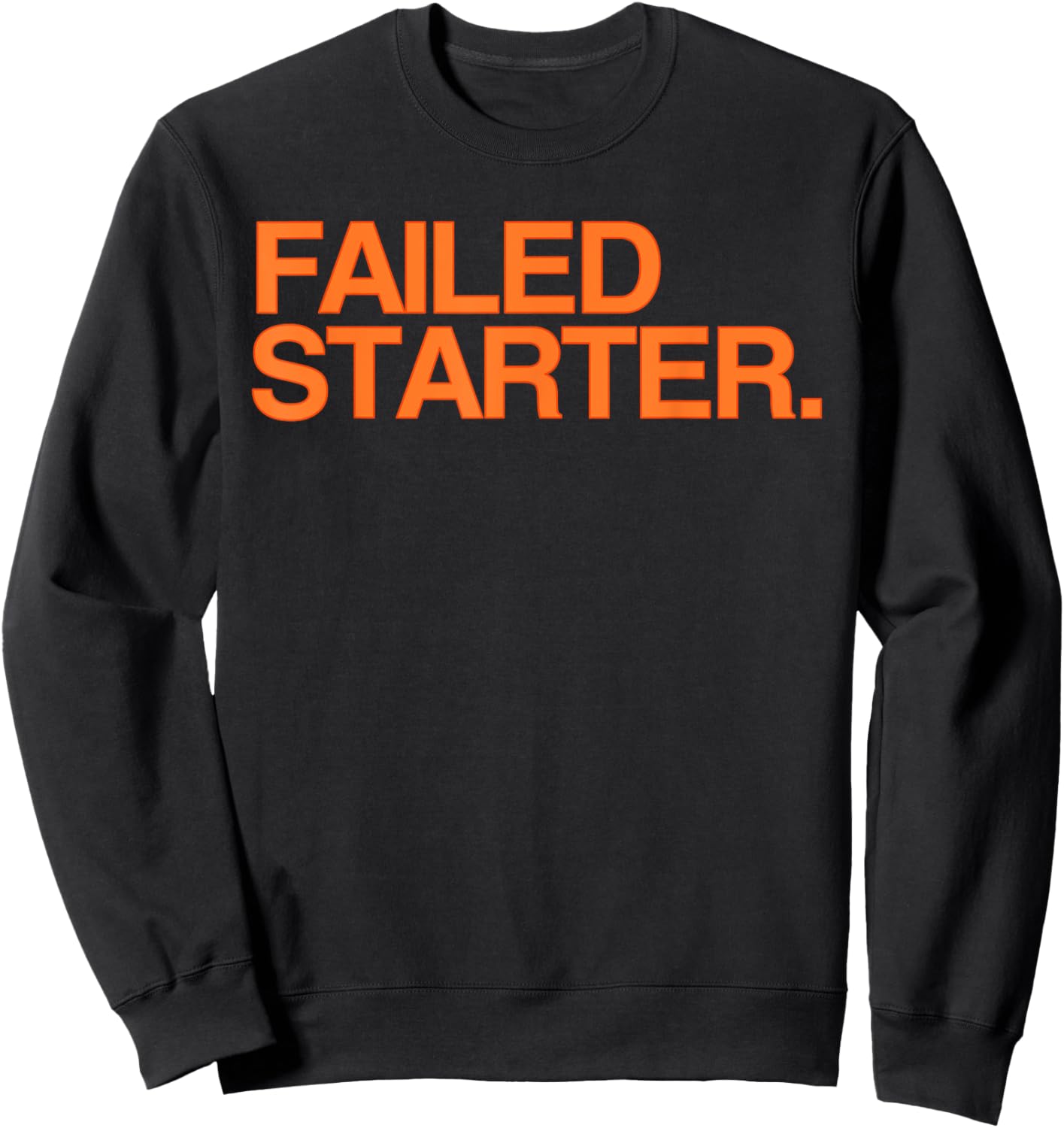 Failed Starter Shirt, Failed Starter Sweatshirt - Sweatshirt | Black