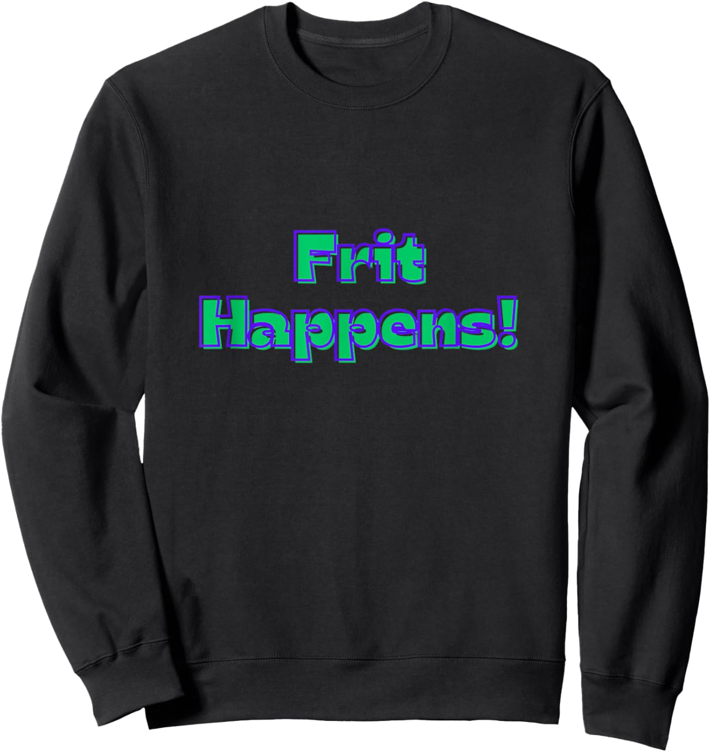 Funny Fused Mosaic Stained Blown Glass Artist Frit Happens Sweatshirt - Sweatshirt | Black