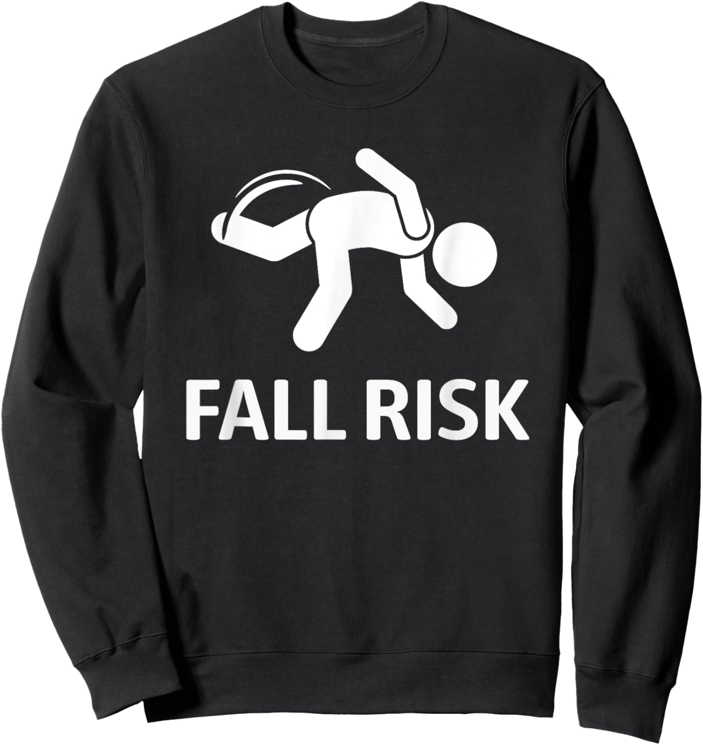 Fall Risk Balance Issues Funny Sweatshirt - Sweatshirt | Black