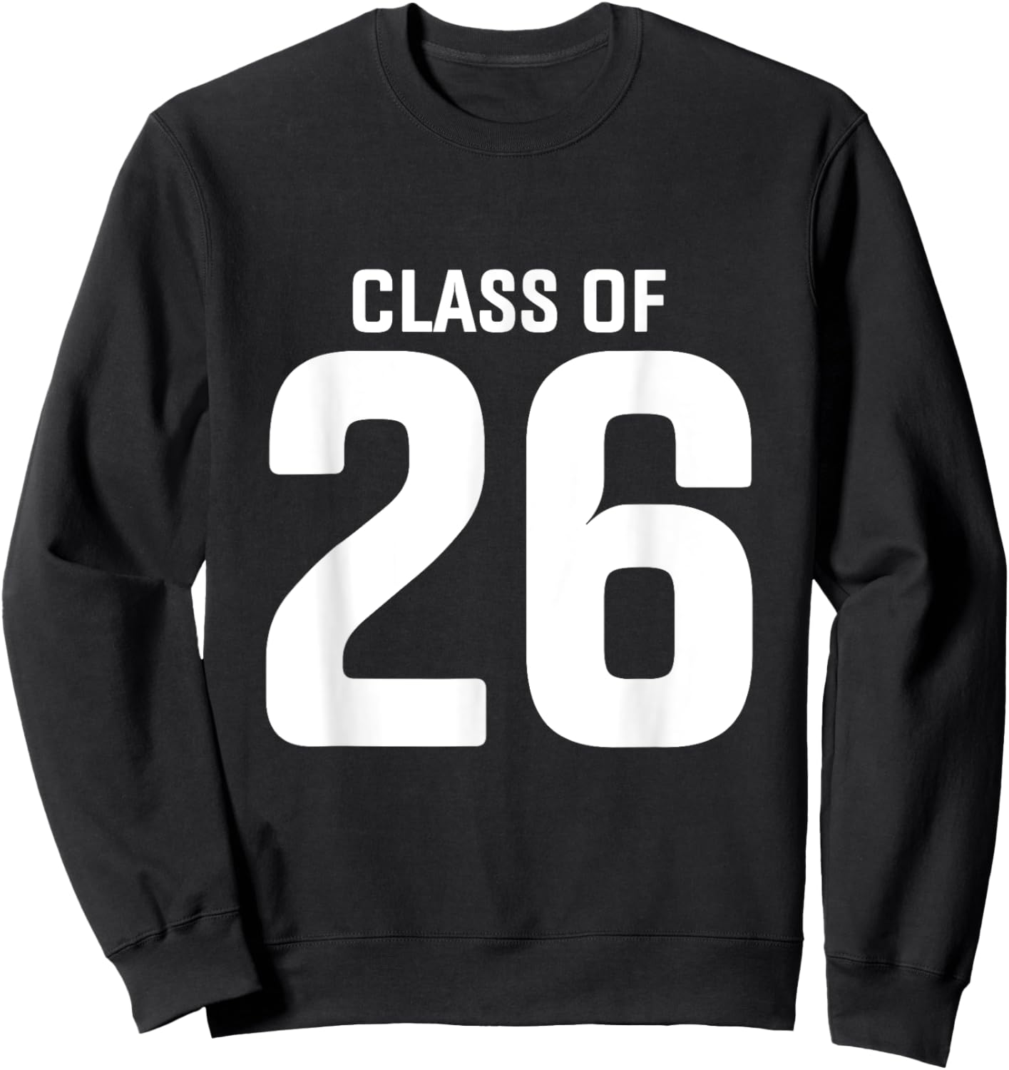 Senior 2026 Class of 2026 Seniors Graduation 2026 Senior 26 Sweatshirt - Sweatshirt | Black