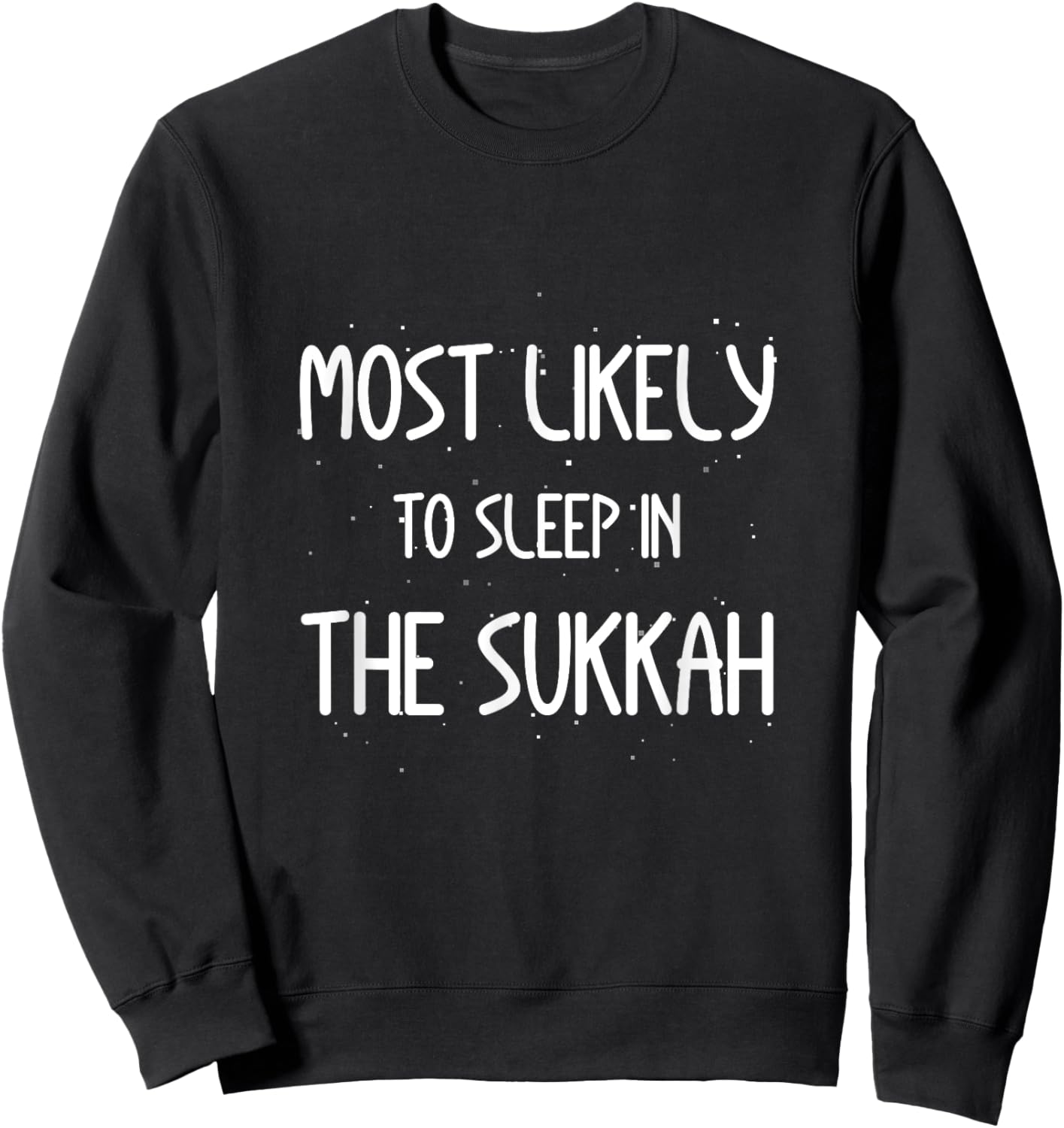 Most Likely To Sleep In The Sukkah Sukkot Shofar Jewish Sweatshirt - Sweatshirt | Black