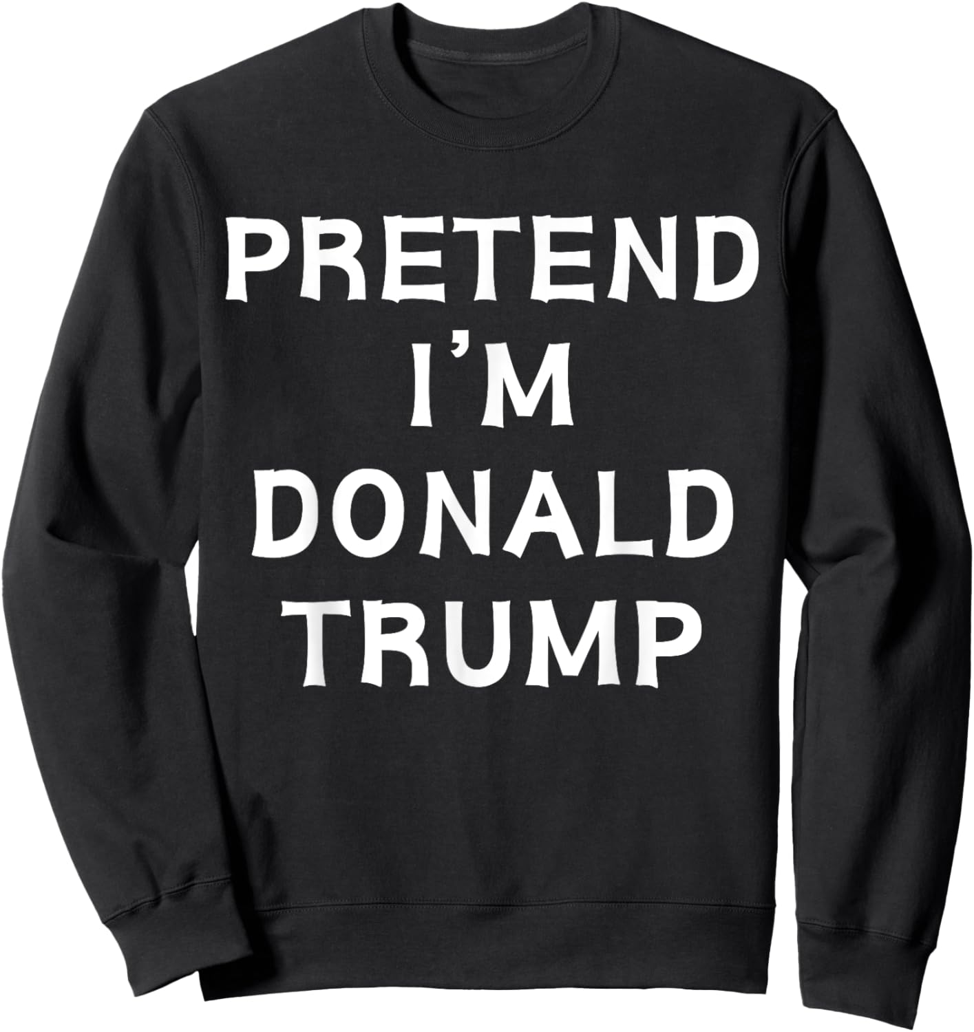 Funny Halloween Lazy Costume Pretend I'm Donald Trump 2024 Sweatshirt - Sweatshirt | Black