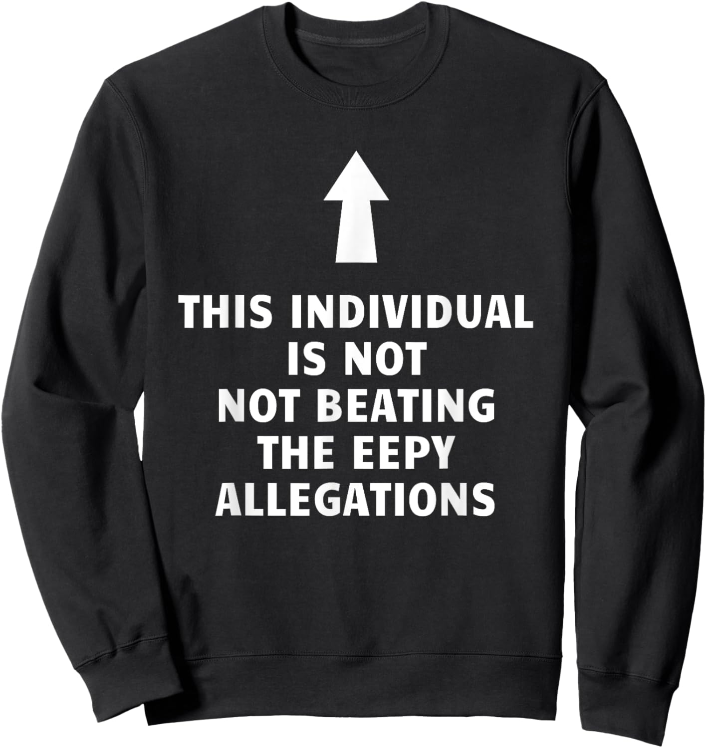 Feisty Unicorn Designs - Silly Collection This Individual Is Not Beating The Eepy Allegations Funny , Small, Black Sweatshirt - Sweatshirt | Black