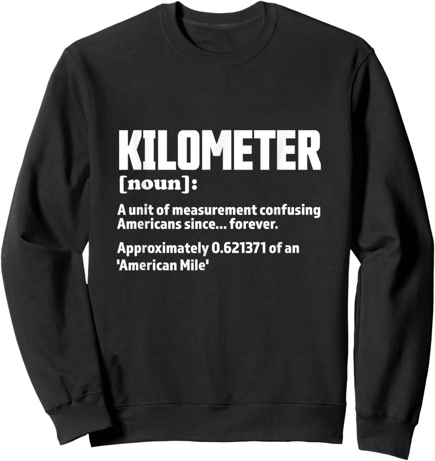 Funny Kilometer Definition Sweatshirt - Sweatshirt | Black