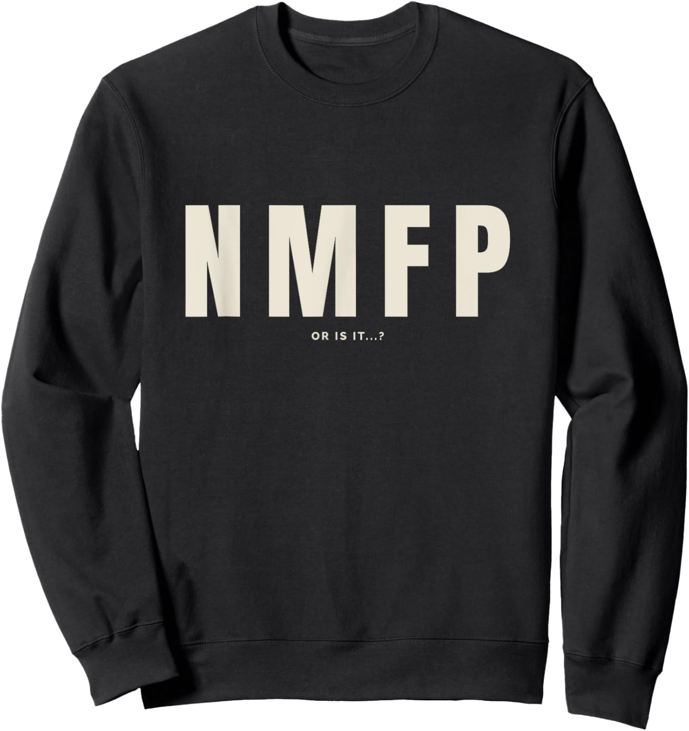 NMFP or is it...? Sweatshirt - Sweatshirt | Black