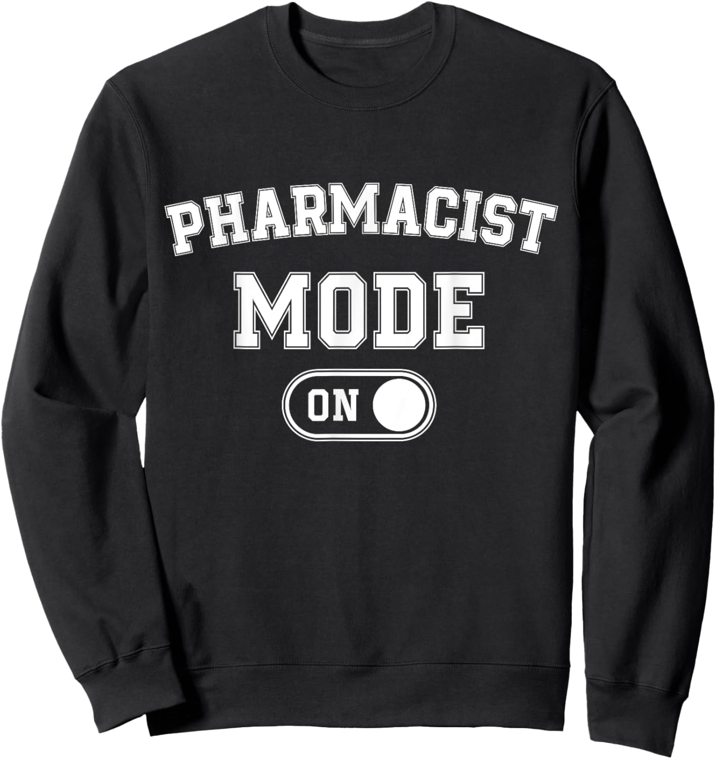 Pharmacist Mode On Funny Medicine Expert Gift Pharmacy Stude Sweatshirt - Sweatshirt | Black