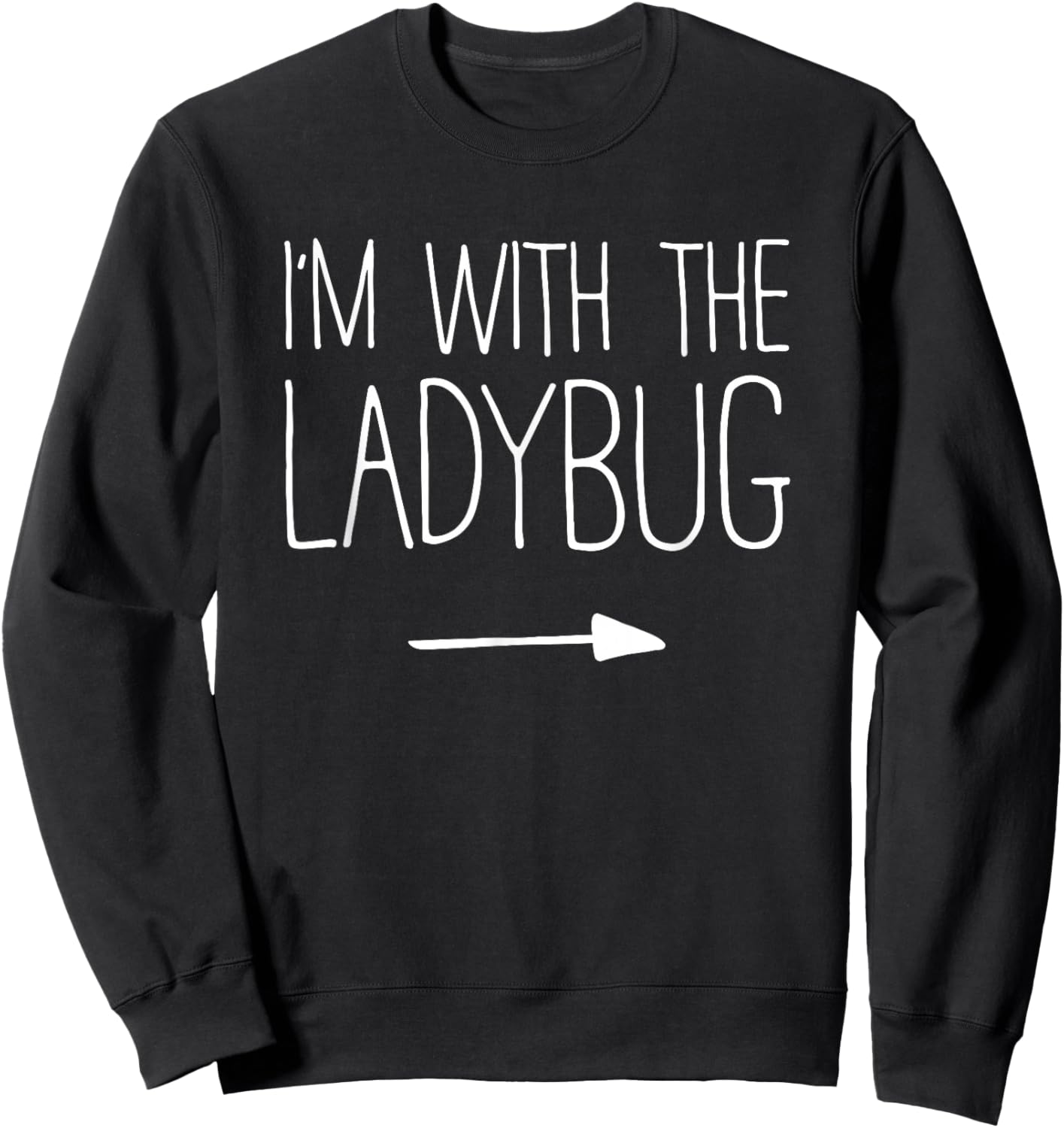 I'm With The Ladybug Shirt Adult Kids Men Women Costume Sweatshirt - Sweatshirt | Black