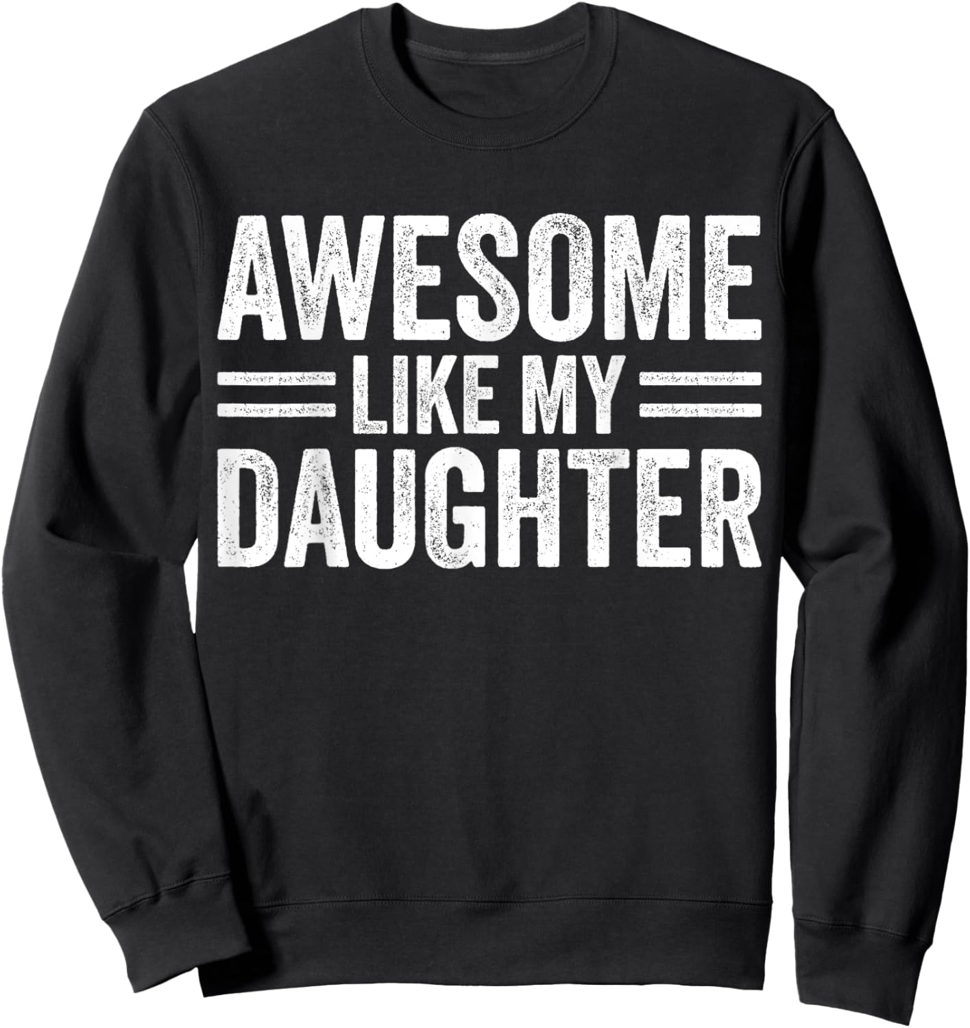 Awesome Like My Daughter Fathers Day For Dad Birthday Men Sweatshirt - Sweatshirt | Black