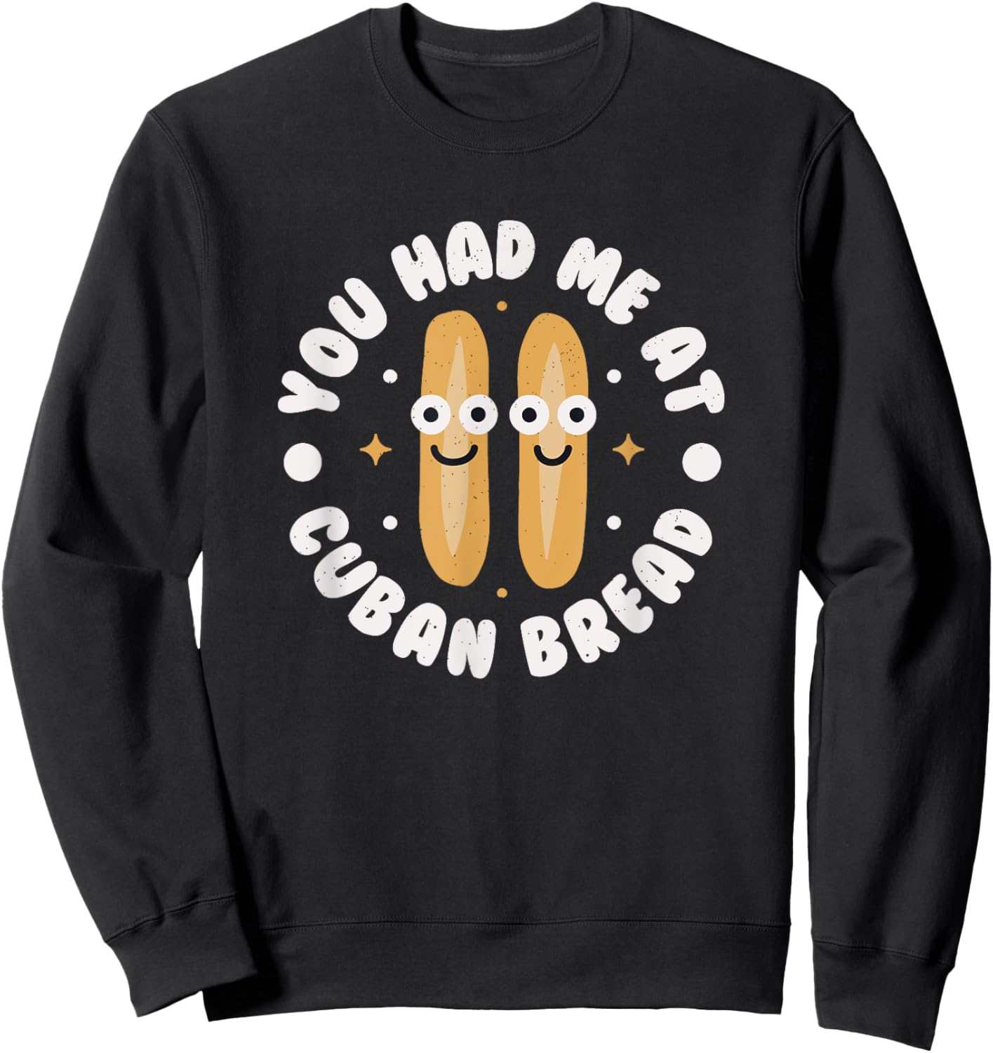 You Had Me At Cuban Bread - Cuban Bread Sweatshirt - Sweatshirt | Black