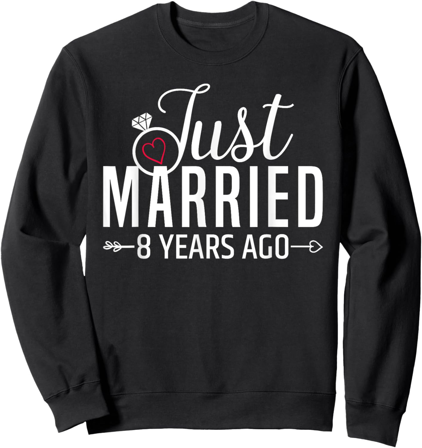 Just Married 8 Years Ago Men Women 8th Wedding Anniversary Sweatshirt - Sweatshirt | Black