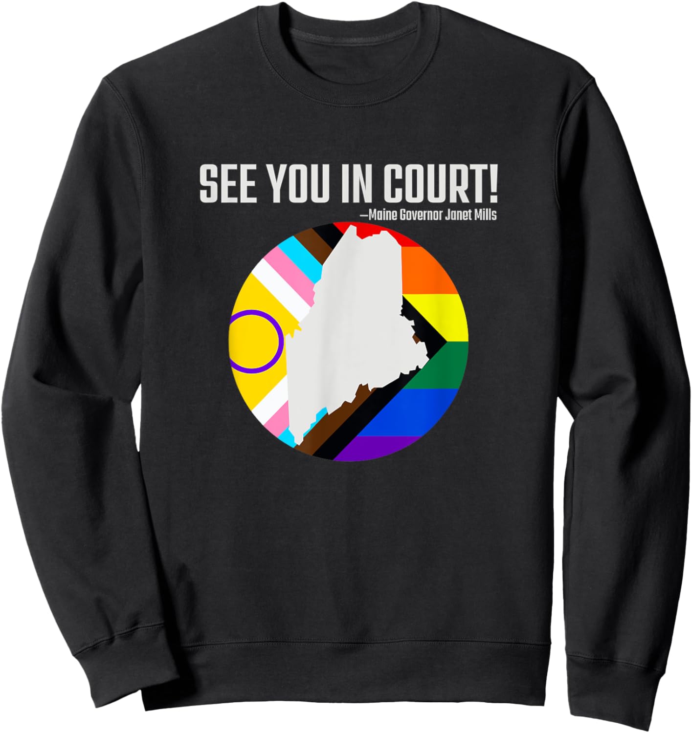 See You In Court Maine Gov Janet Mills - Tops & Accessories Sweatshirt - Sweatshirt | Black