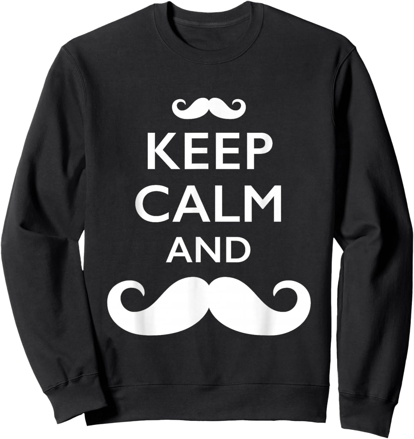 Keep Calm and Mustache On Sweatshirt - Sweatshirt | Black