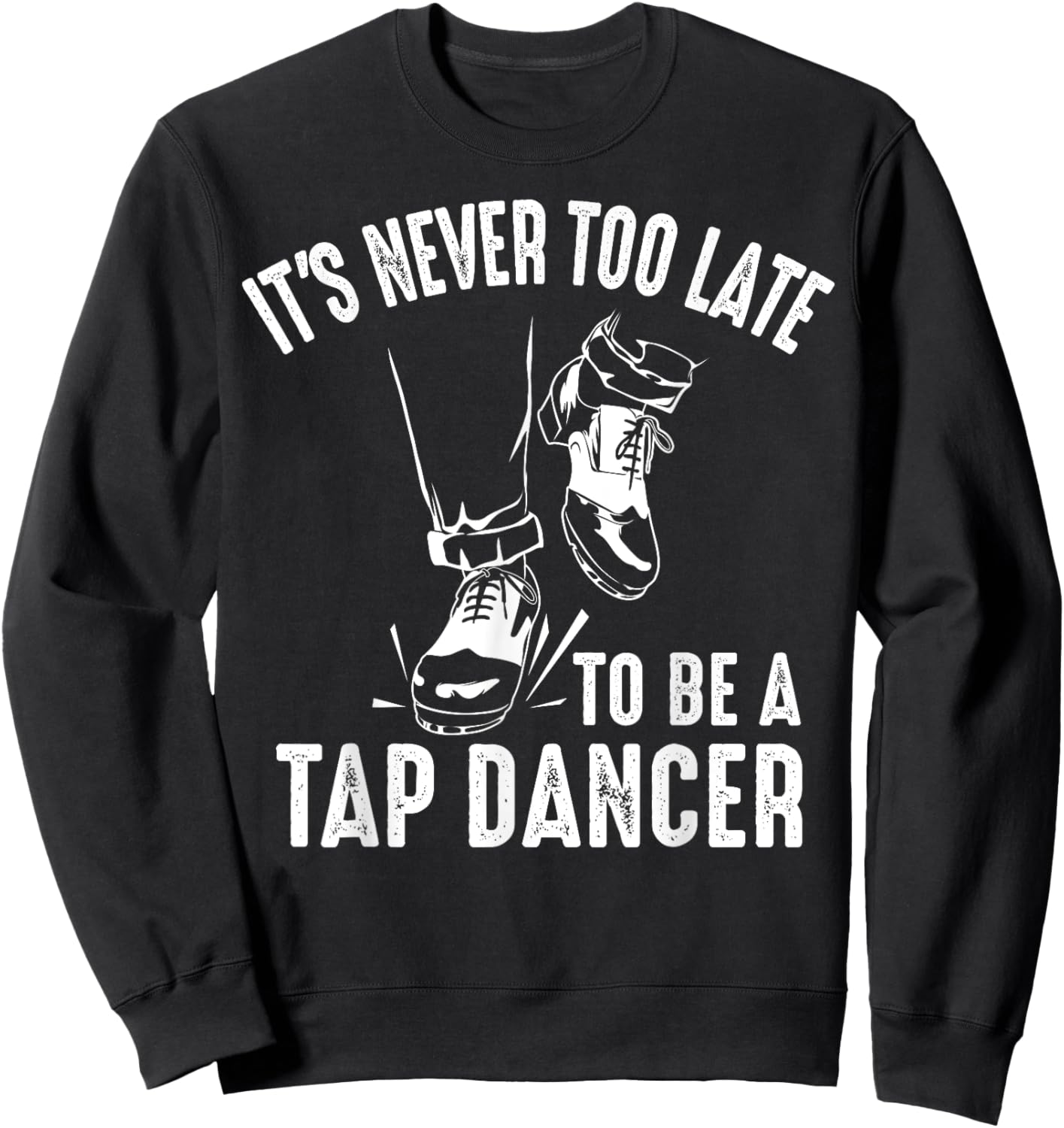 Funny Tap Dancing Art Women Tap Dancer Dance Sweatshirt - Sweatshirt | Black