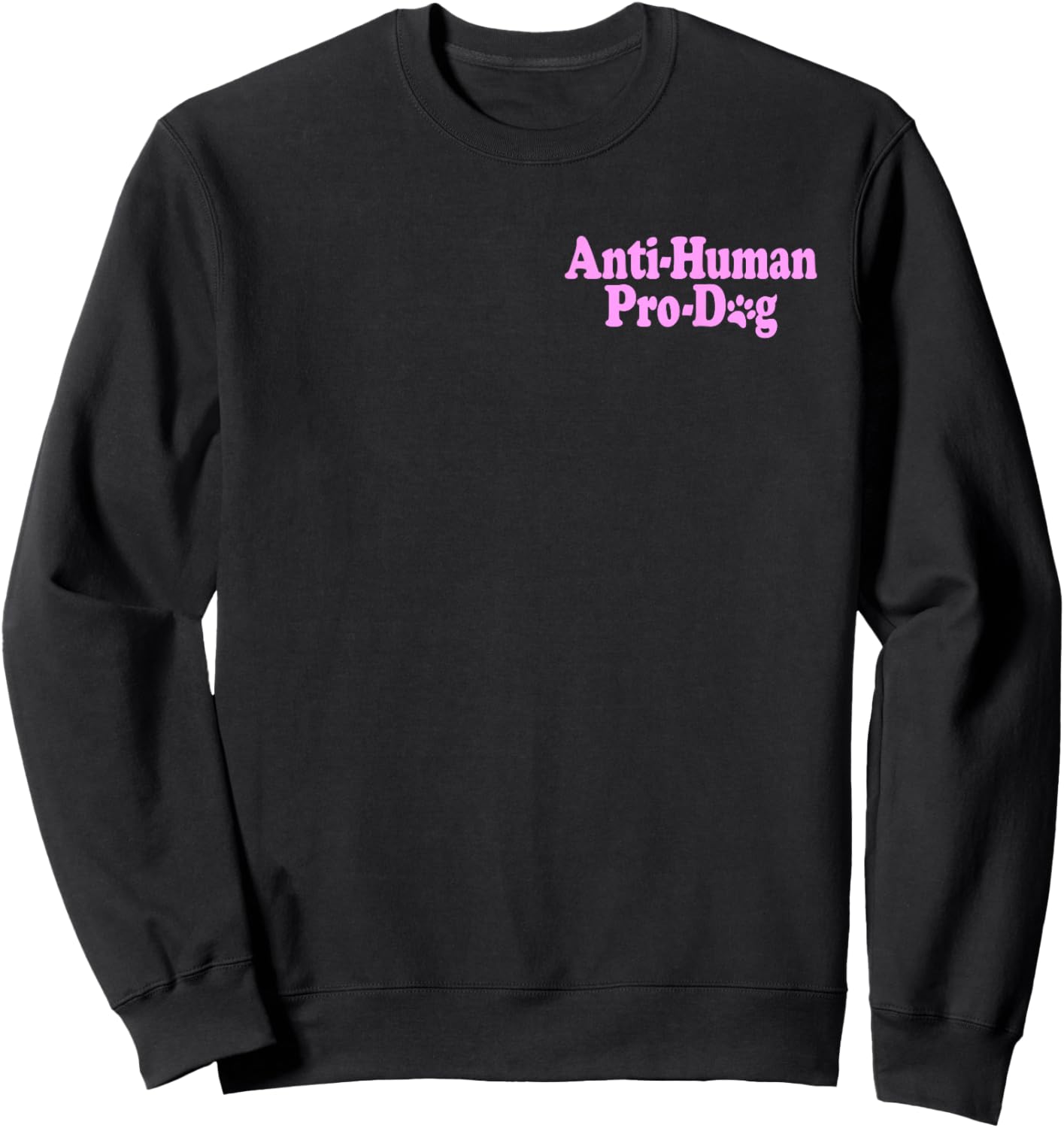 Anti Human Pro Dog -Adults Kids Black Classic Dog Themed Sweatshirt - Sweatshirt | Black