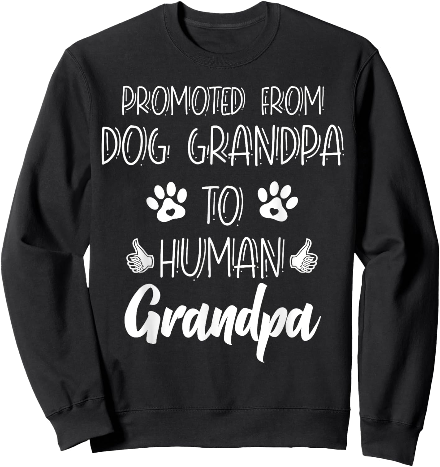 Promoted From Dog Grandpa To Human Grandpa New Grandparent Sweatshirt - Sweatshirt | Black