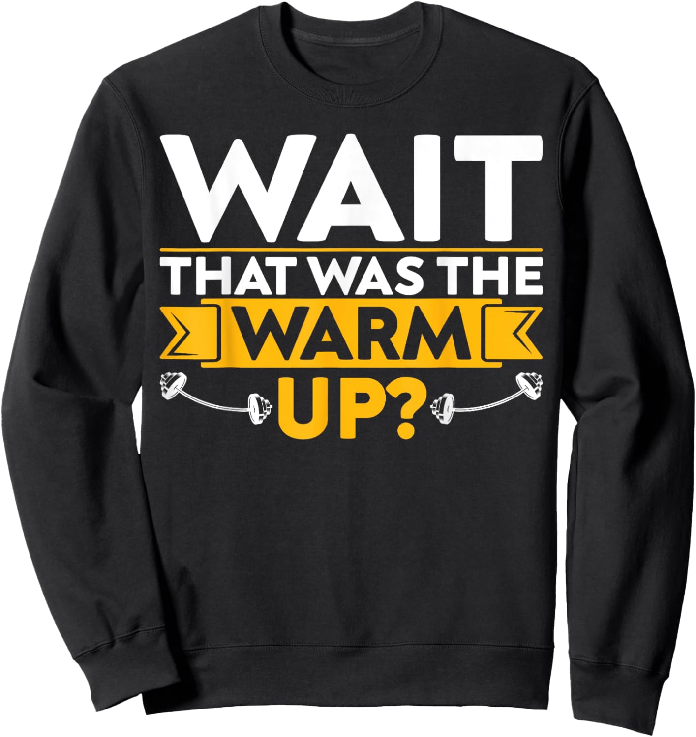 Funny Saying Fitness Wait That Was The Warm Up? Sweatshirt - Sweatshirt | Black
