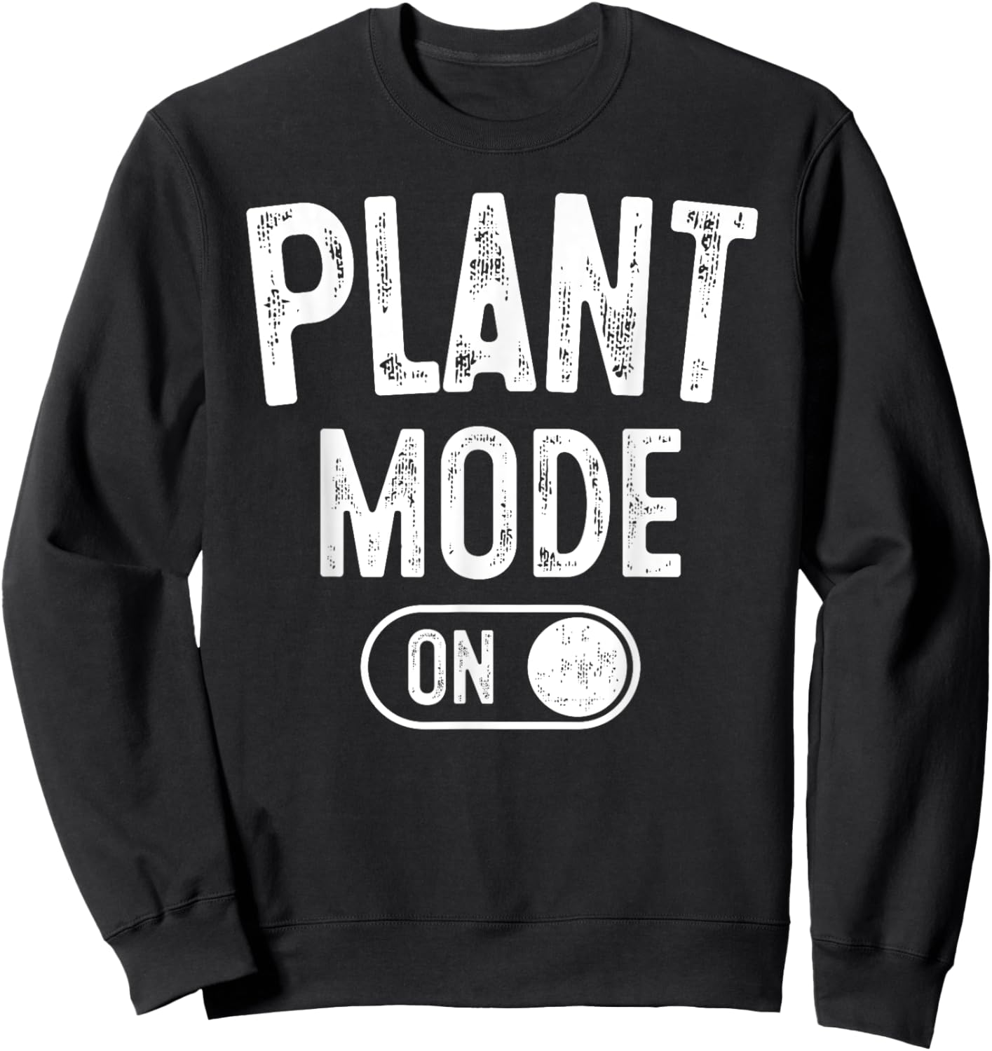 Plant Mode On Costume Funny Gardening Gift Gardener Florist Sweatshirt - Sweatshirt | Black