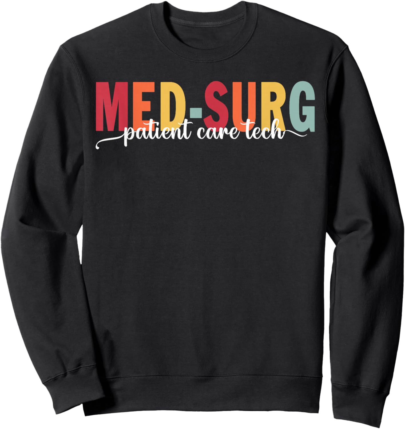 Med-Surg Patient Care Tech Med-Surg Patient Care Tech Hospit Sweatshirt - Sweatshirt | Black