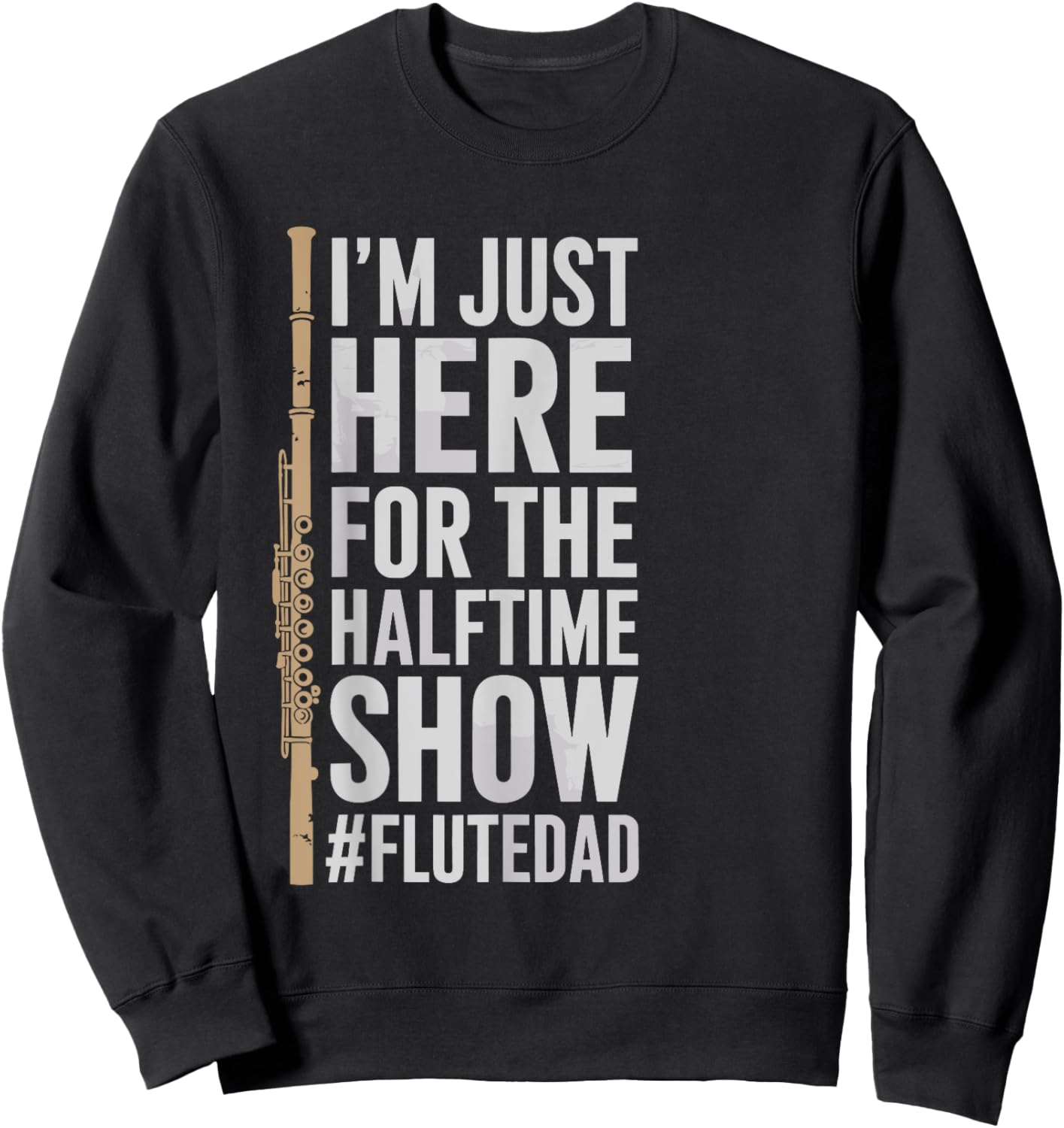 Flute Instrument Player Dad for Orchestra Flutist Sweatshirt - Sweatshirt | Black