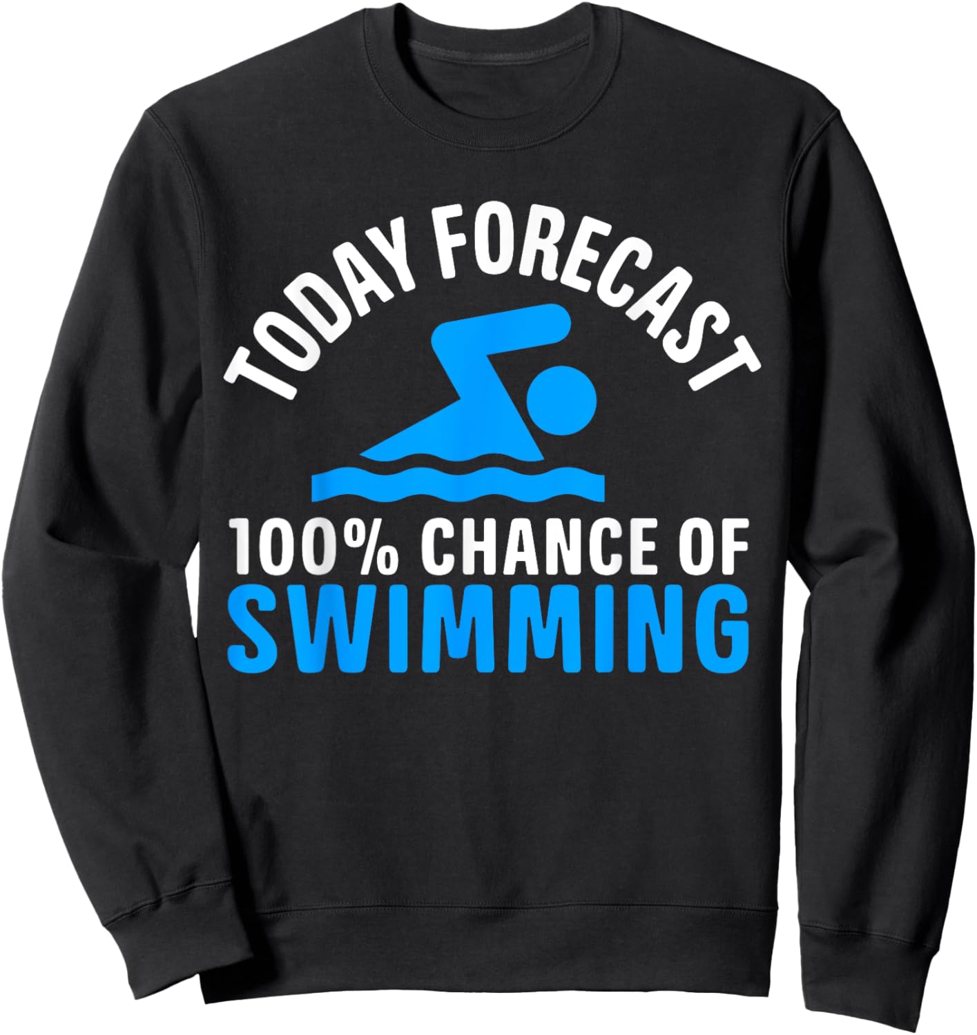 100% Chance Of Swimming Funny Swimmer Swimming Sweatshirt - Sweatshirt | Black