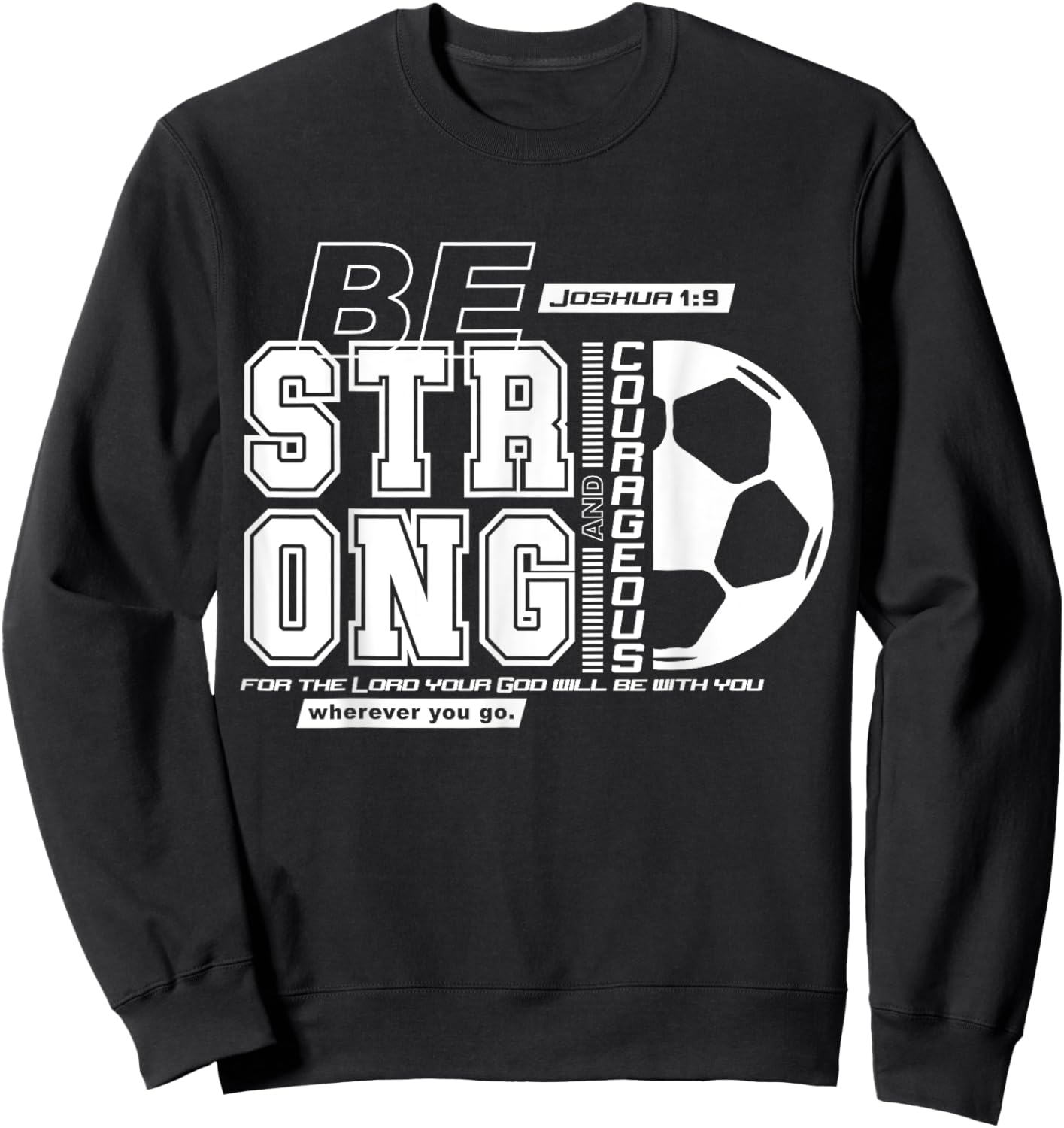 Christian Soccer Bible Verse / Strong Courageous Faith Sweatshirt - Sweatshirt | Black