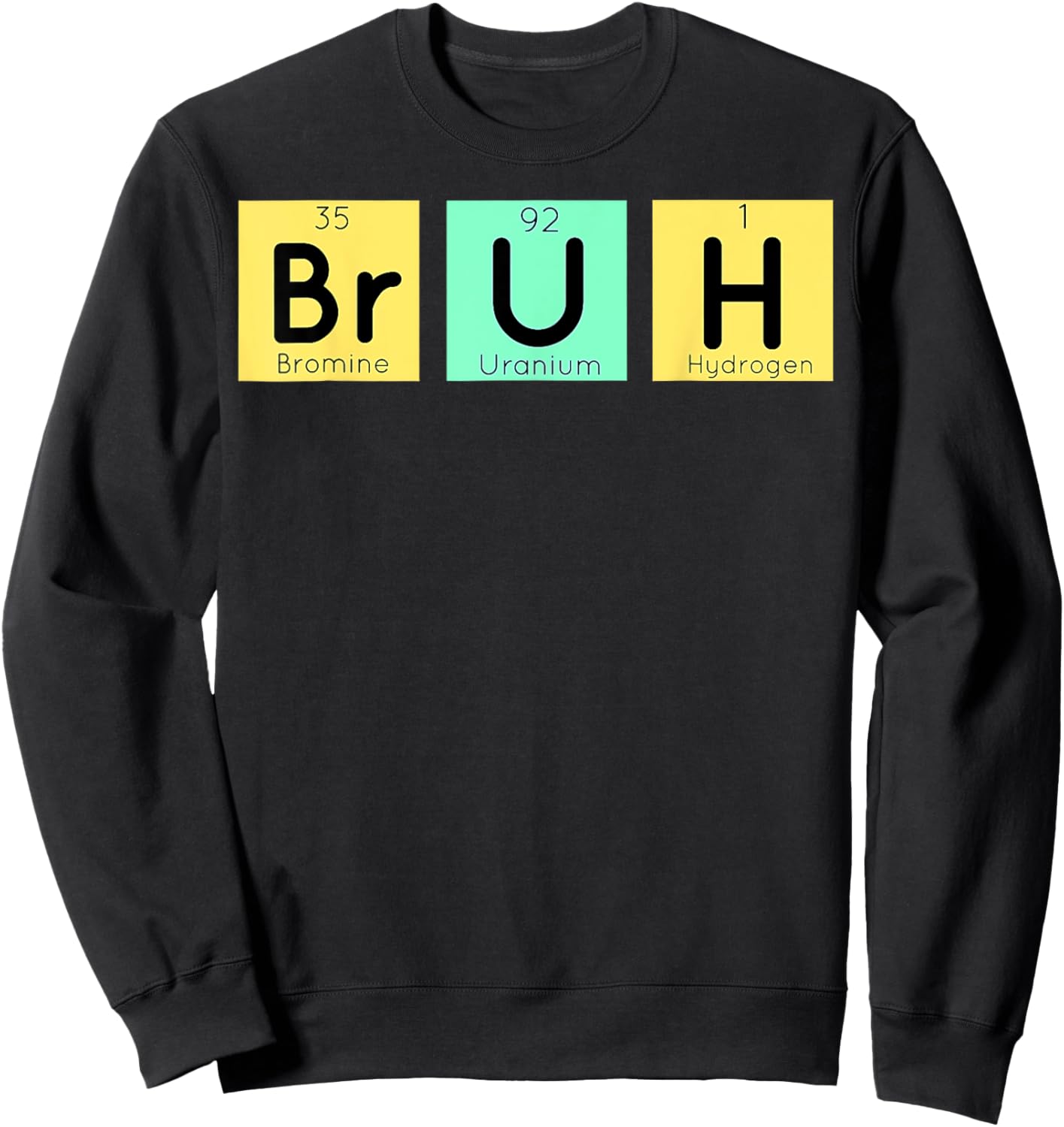 Bruh Meme Funny Saying Bro Boys Men Elements Periodic Table Sweatshirt - Sweatshirt | Black
