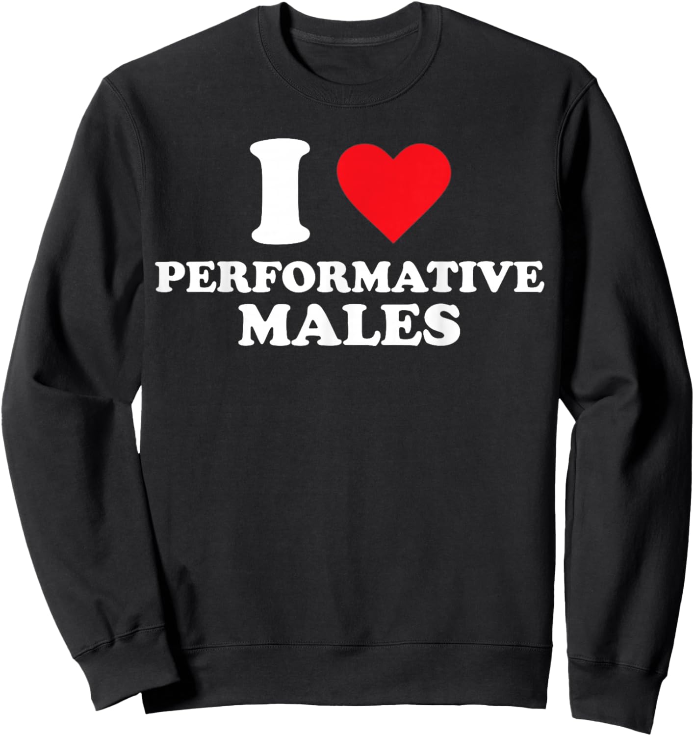 I Heart Performative Males Sweatshirt - Sweatshirt | Black