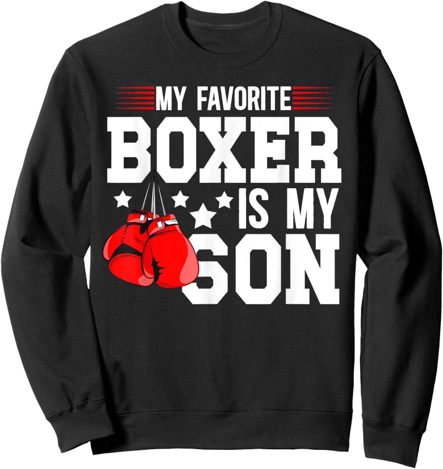 My Favorite Boxer Is My Son Boxing Dad Boxing Father Sweatshirt - Sweatshirt | Black