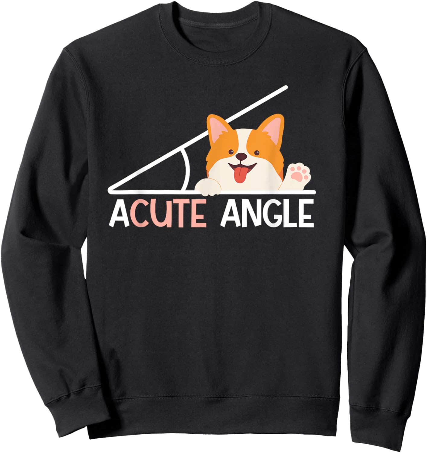 Acute Angle Math Teacher Joke For Geometry Trigonometry Sweatshirt - Sweatshirt | Black