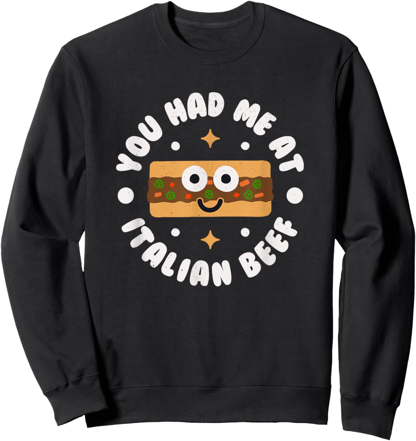 You Had Me At Italian Beef - Chicago Italian Beef Sweatshirt - Sweatshirt | Black