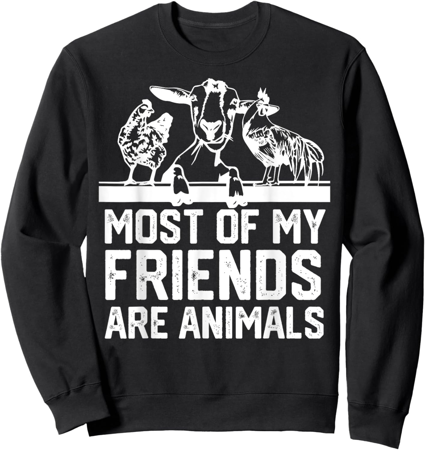 Most Of My Friends Are Animals chickens and goats Sweatshirt - Sweatshirt | Black