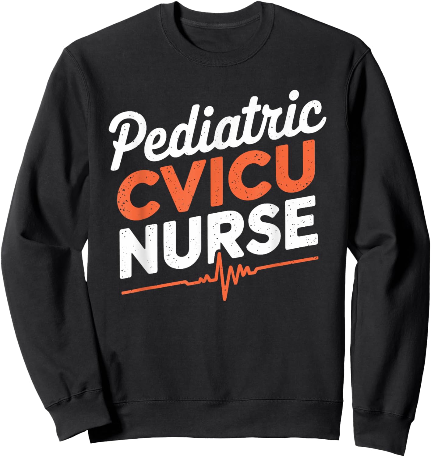 Pediatric Cvicu Nurse, CVICU Nursing Cardiac Nurse Sweatshirt - Sweatshirt | Black