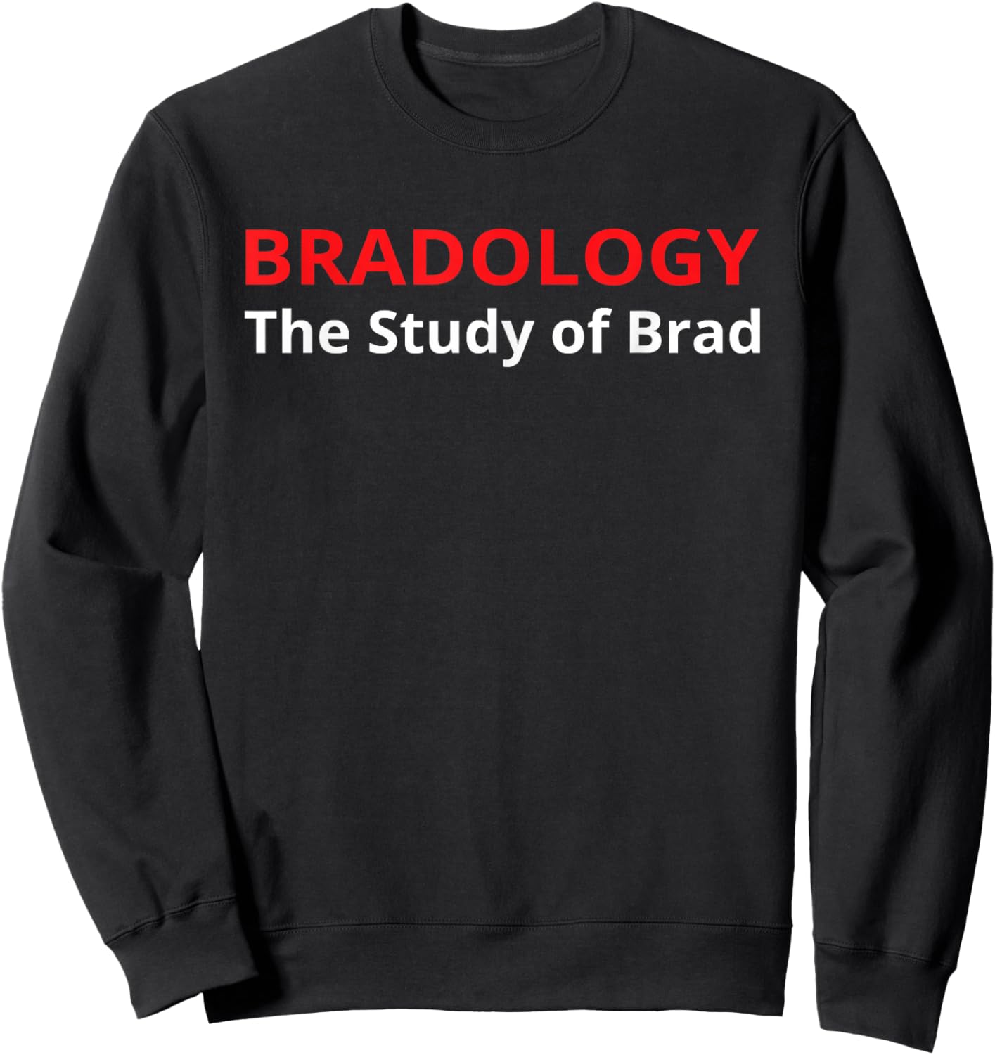 Bradology The Study Of Brad Funny Definition Sweatshirt - Sweatshirt | Black