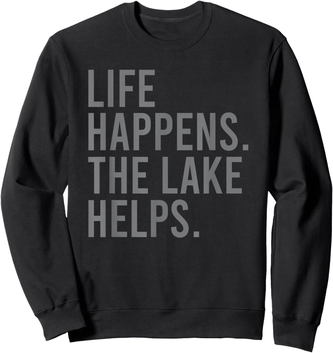 Life Happens the Lake Helps Sweatshirt - Sweatshirt | Black