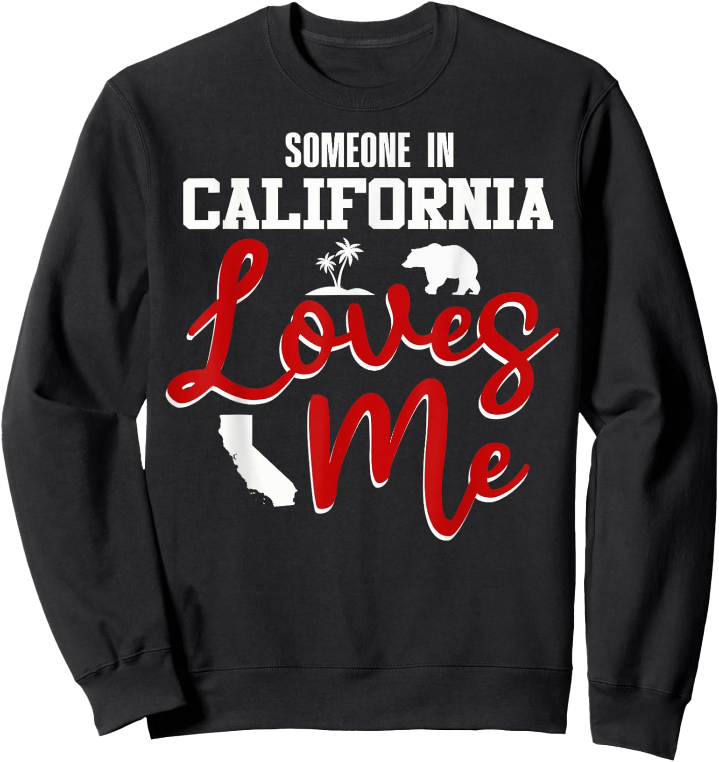 Someone In California Loves Me Sweatshirt - Sweatshirt | Black