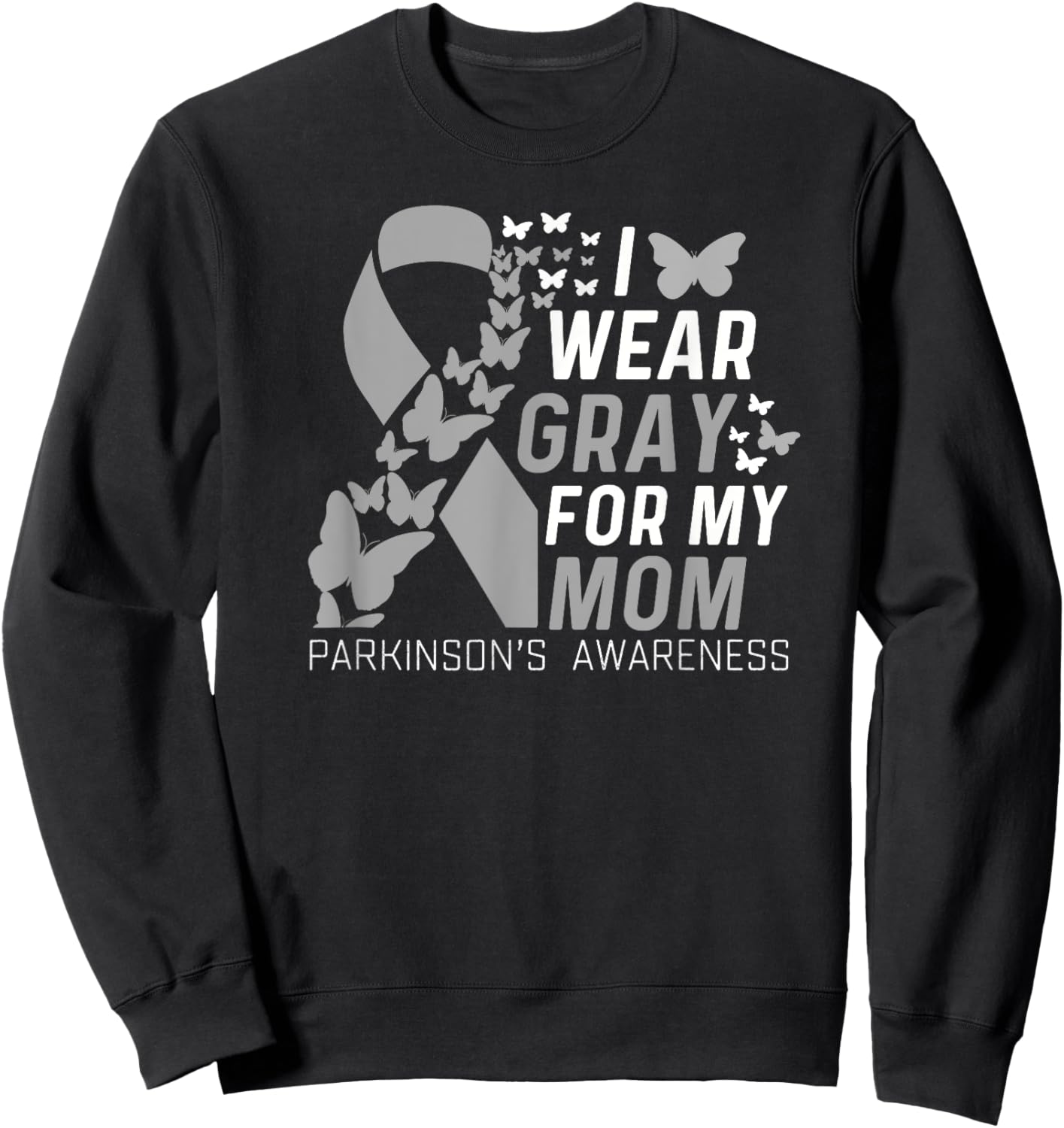 I Wear Gray For My Moms Parkinson's Awareness Family Support Sweatshirt - Sweatshirt | Black