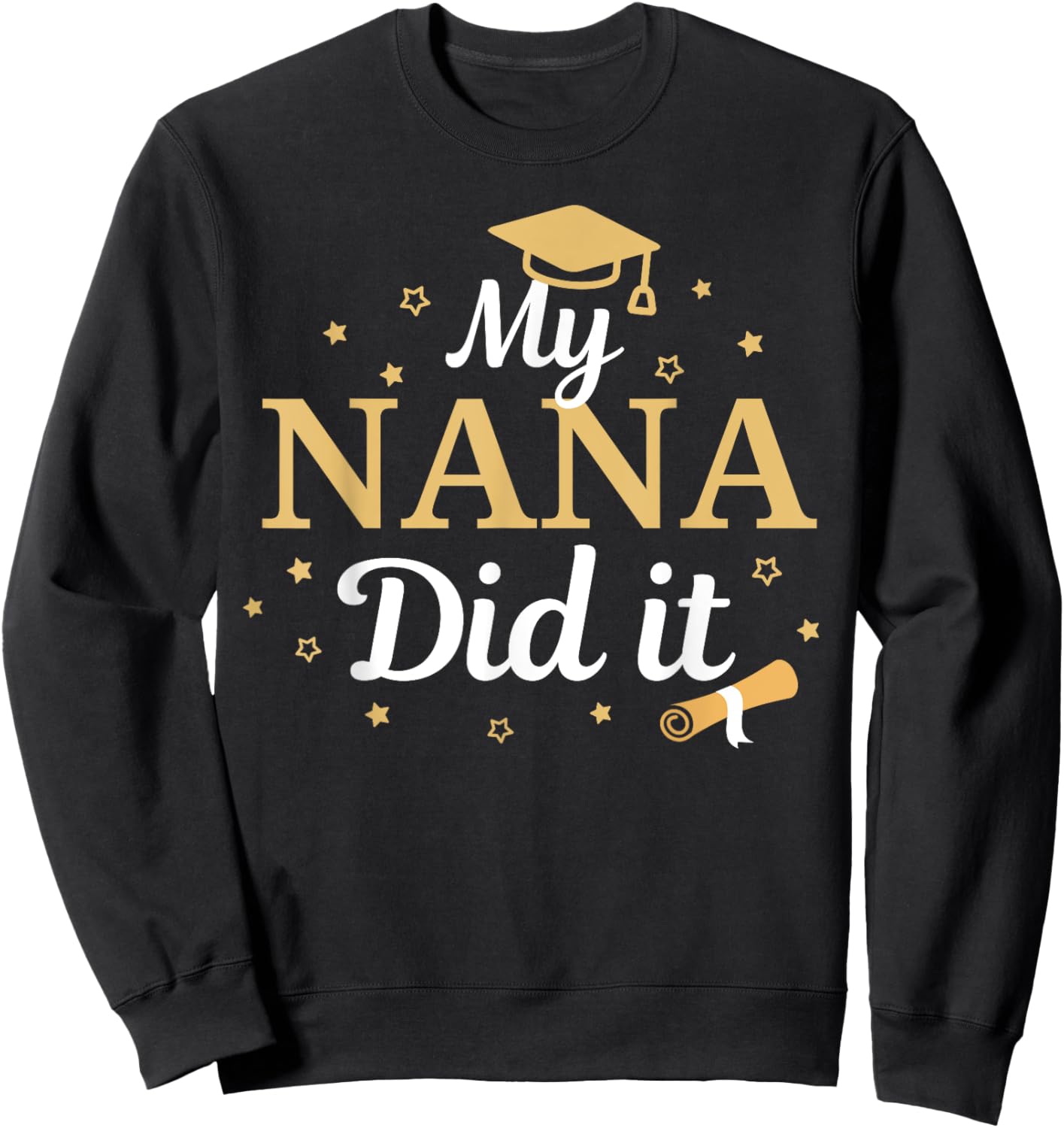 My Nana Did It Proud Class Senior Graduate Graduation Sweatshirt - Sweatshirt | Black