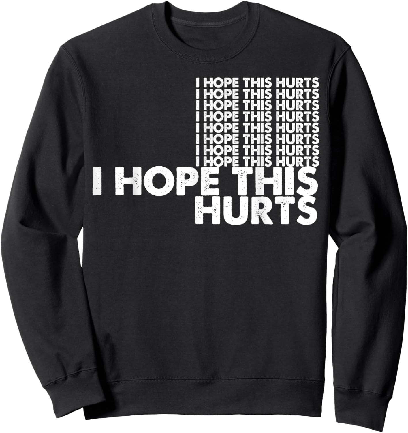 I Hope This Hurts Sweatshirt - Sweatshirt | Black