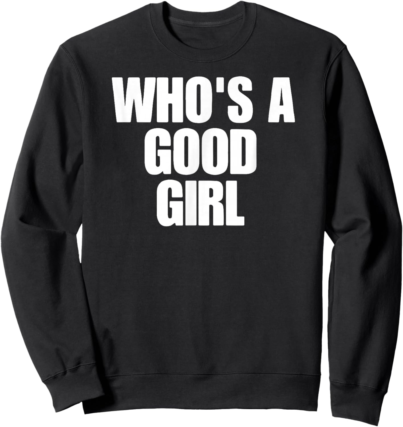 Who's A Good Girl Sweatshirt - Sweatshirt | Black