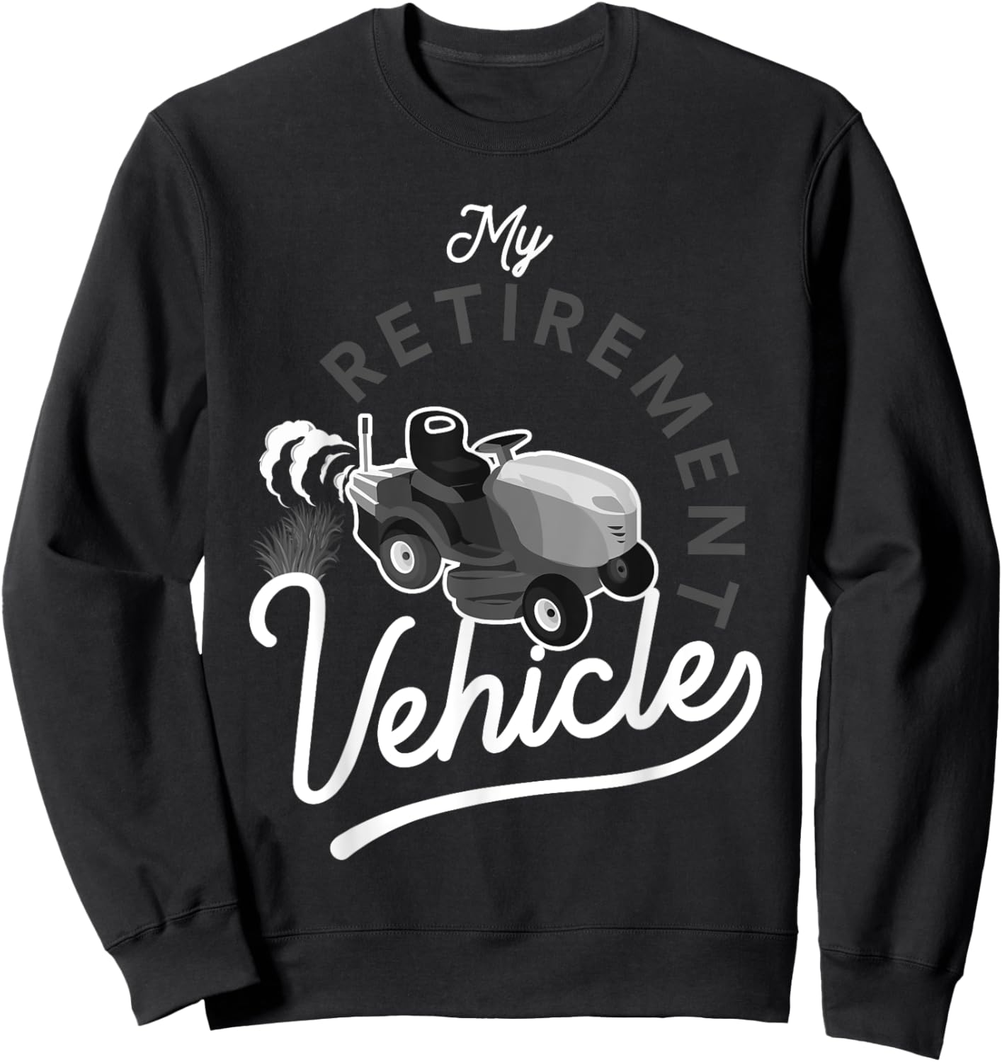 My Retirement Vehicle Funny Lawn Mower Gardening Lover Pun Sweatshirt - Sweatshirt | Black