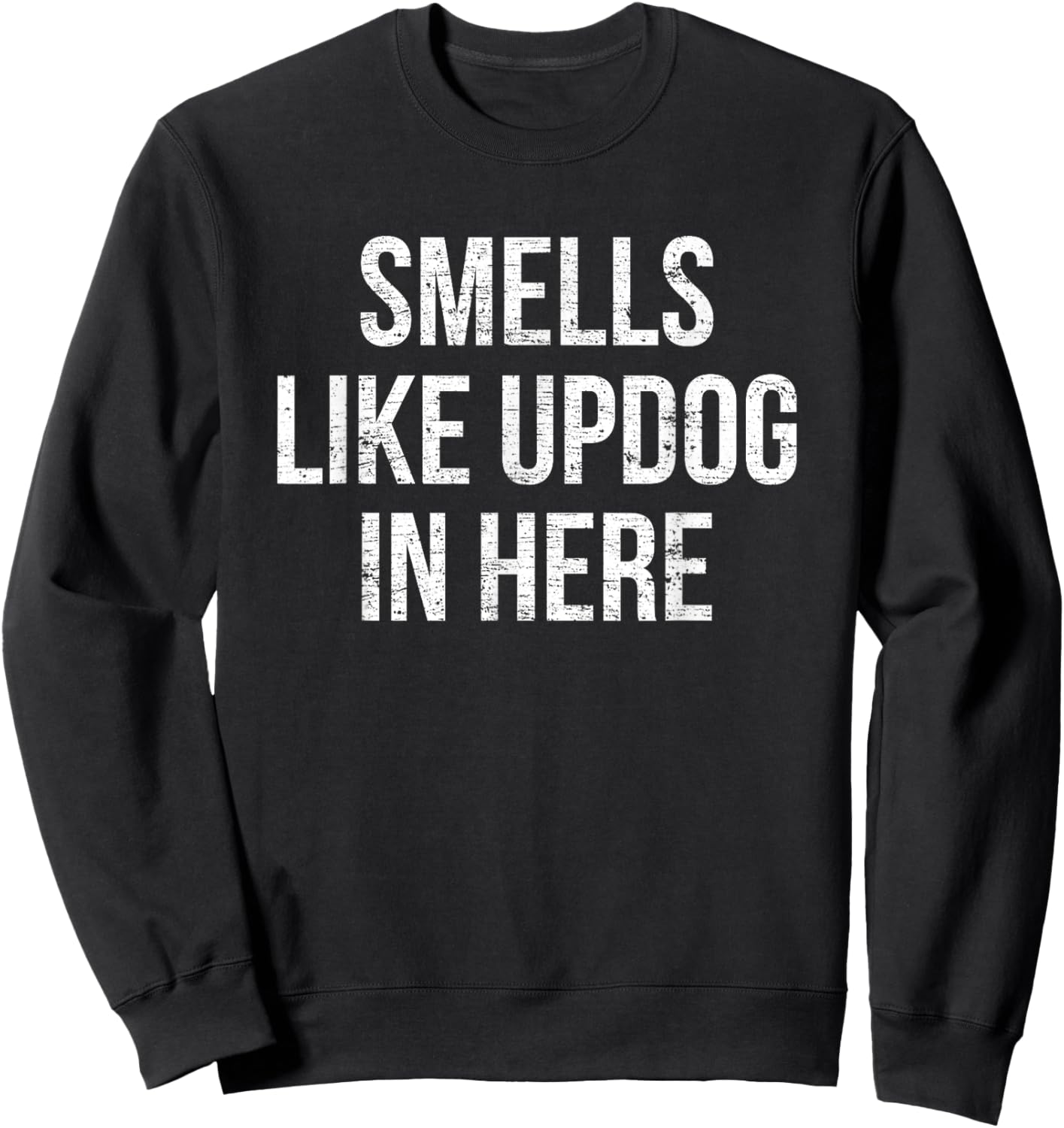 Smells Like UpDOG In Here Funny Humor Joke , Women Sweatshirt - Sweatshirt | Black