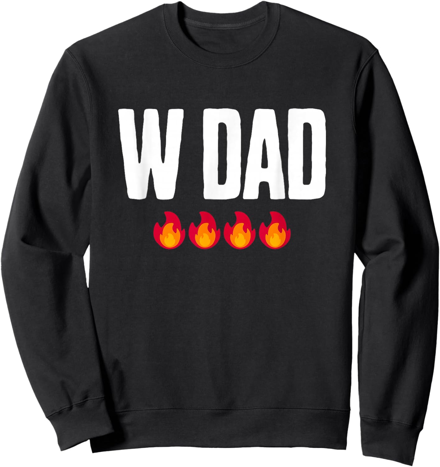 Funny Father Dad Saying from Daughter Son W DAD Sweatshirt - Sweatshirt | Black