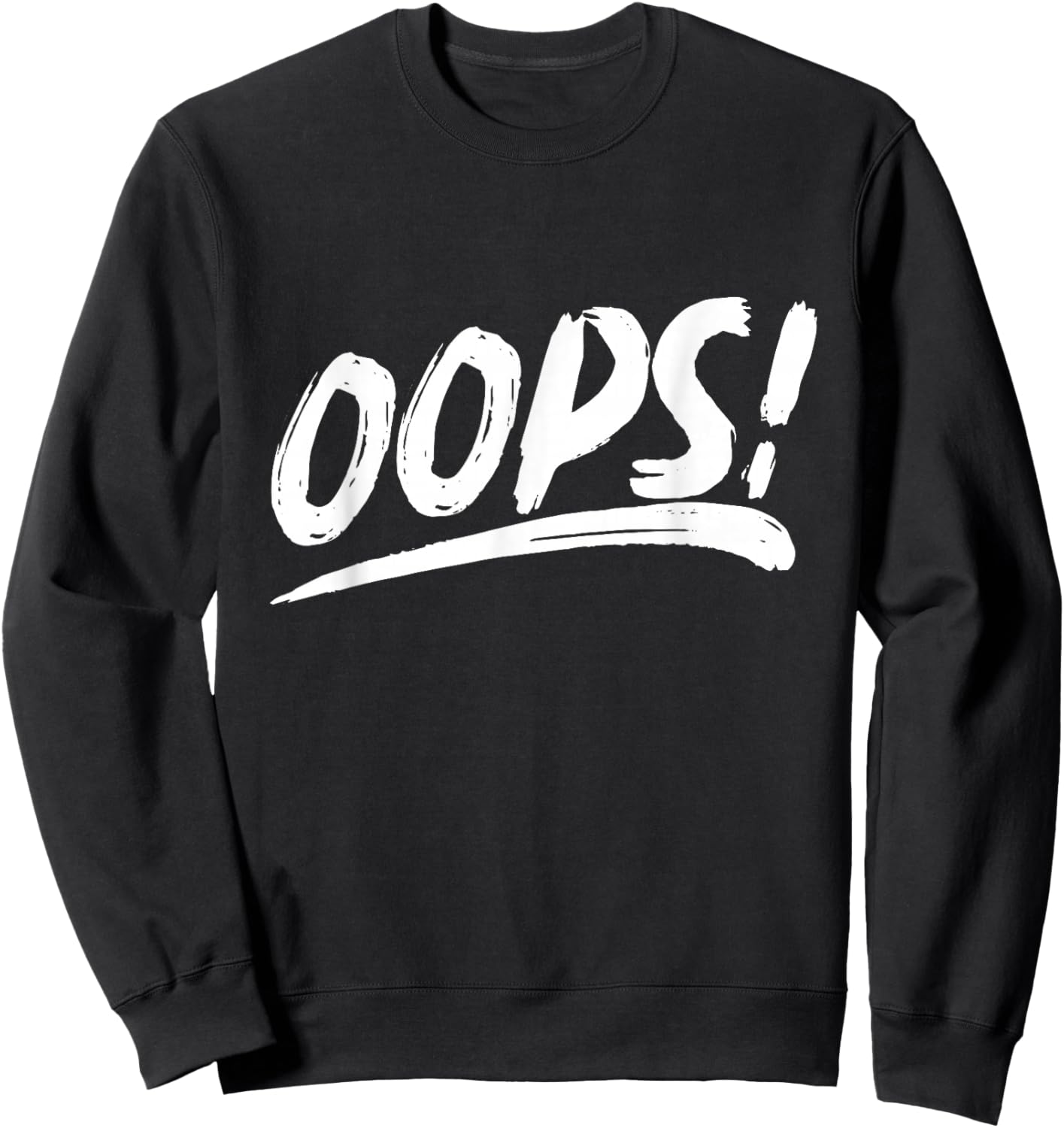 That Says Oops in an Artistic Brushstroke Style Sweatshirt - Sweatshirt | Black