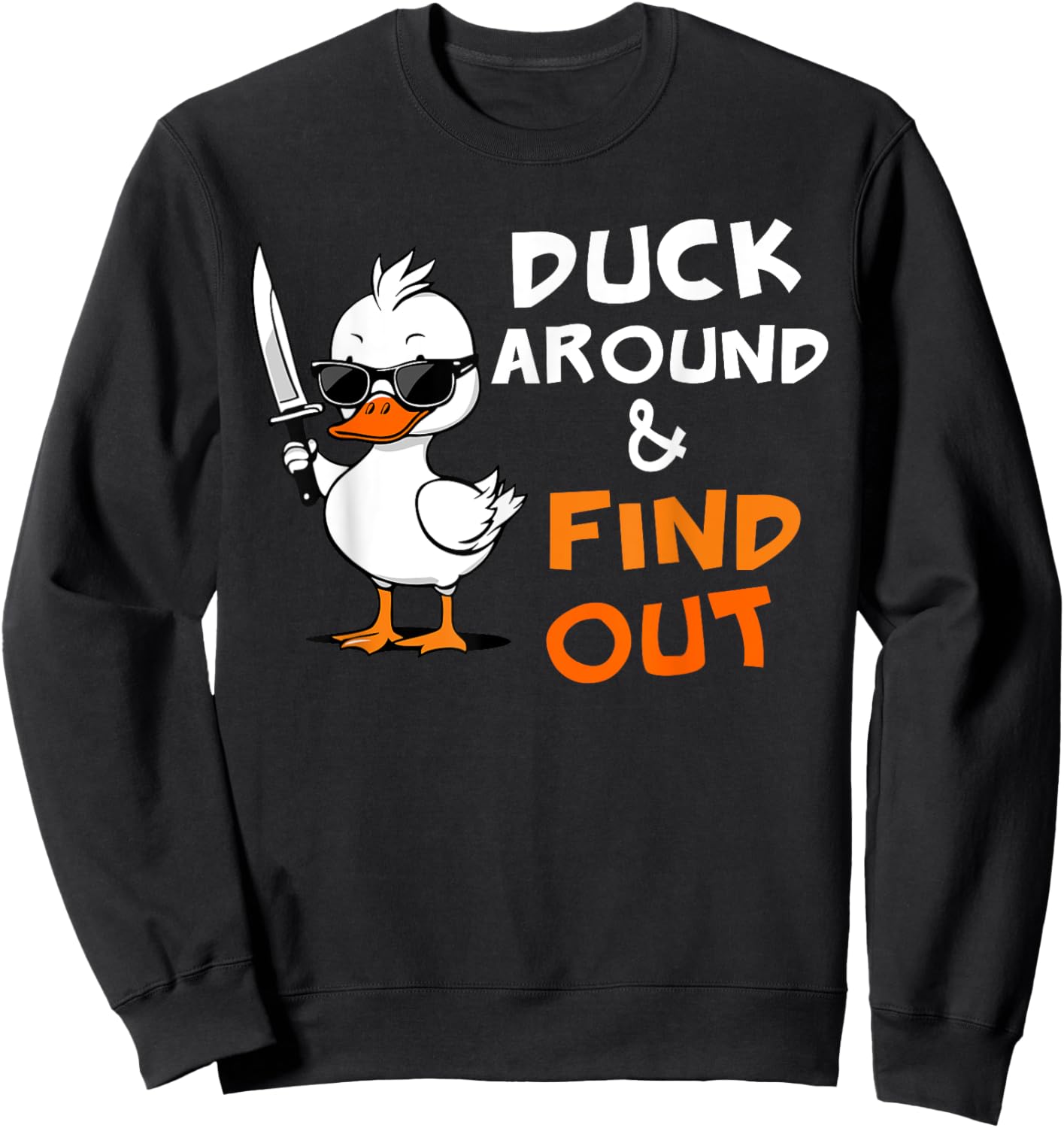 Duck Around and Find Out Funny Sarcastic Silly Rubber Ducky Sweatshirt - Sweatshirt | Black